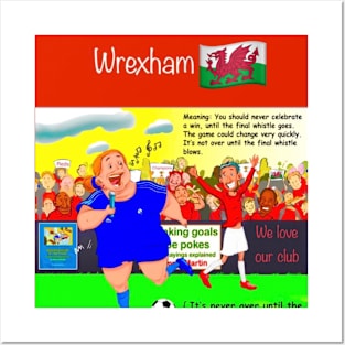 Its never over until the fat lady sings, Wrexham funny soccer sayings. Posters and Art